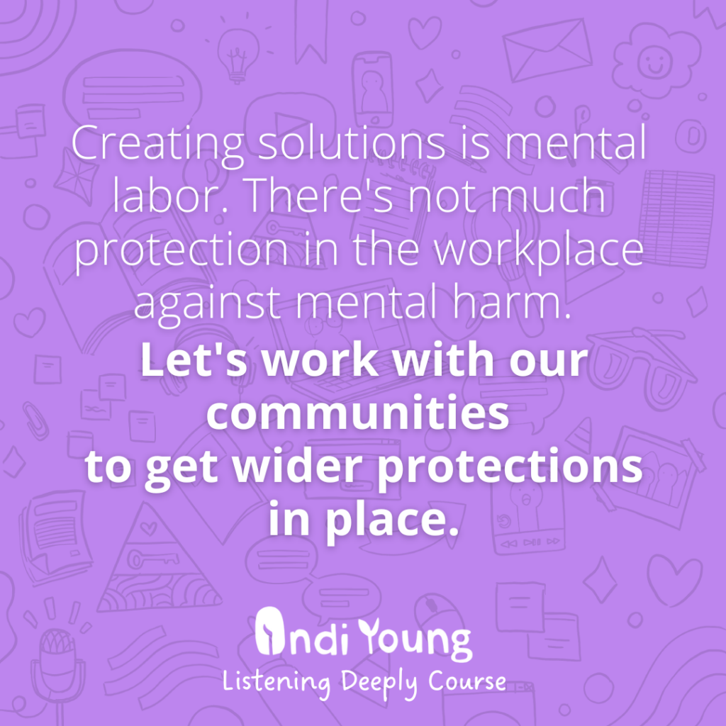 Creating solutions is mental labor. There's not much protection in the workplace against mental harm. Let's work with our communities to get wider protections in place.