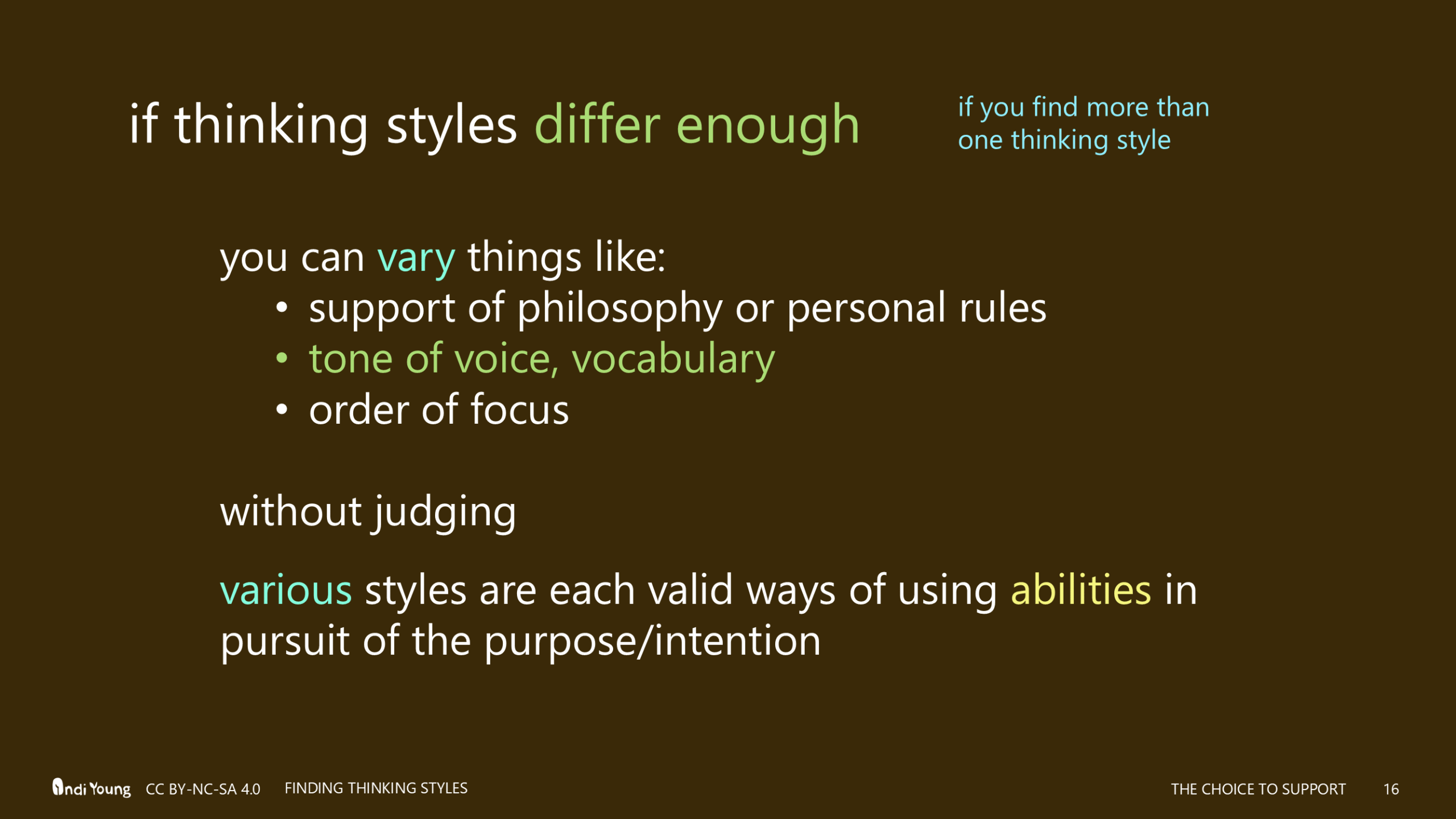 Slide from the section 1.3 The Choice to Support, titled "If thinking styles differ enough." The rest of the slide reads, "you can vary things like: support of philosophy or personal rules, tone of voice, vocabulary, order of focus ... without judging ... various styles are each valid ways of using abilities in pursuit of the purpose