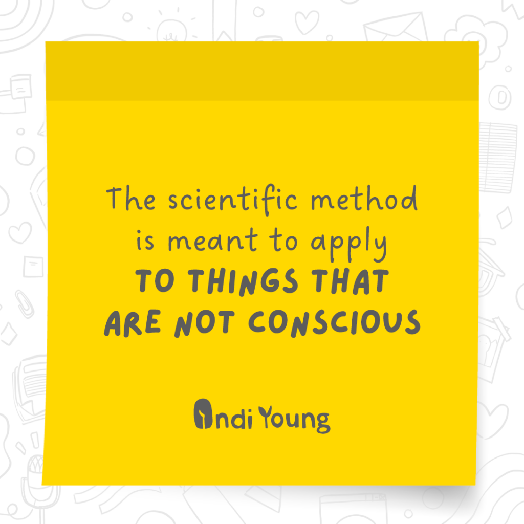 Yellow text box stating: 'The scientific method is meant to apply TO THINGS THAT ARE NOT CONSCIOUS'